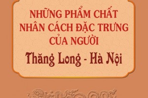 Những phẩm chất nhân cách đặc trưng của người Thăng Long – Hà Nội